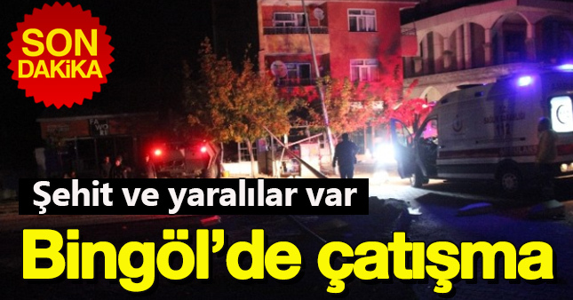 Bingöl'de çatışma:Şehit ve yaralılar var