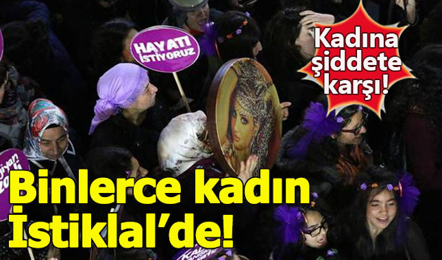 Binlerce kadın İstiklal Caddesi'nde yürüyüşe geçti