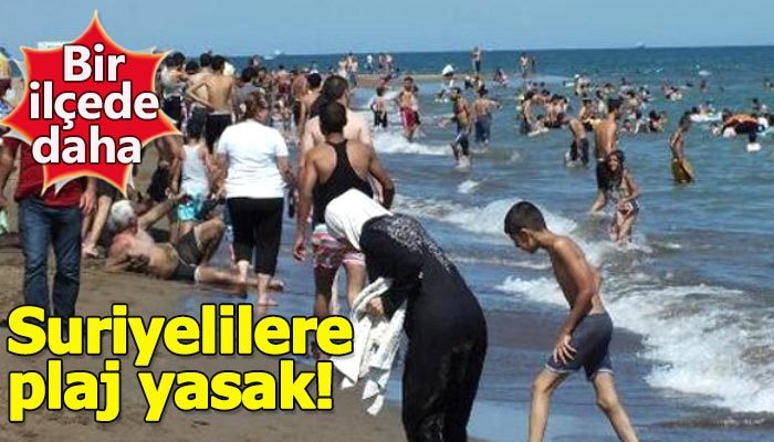 Bir belediye daha Suriyelilere plajı yasakladı