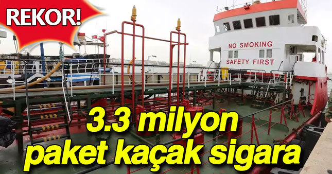 Bir gemide 3.3 milyon paket kaçak sigara ele geçirildi