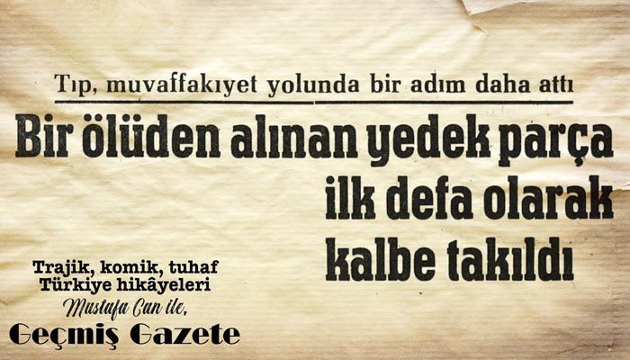 Bir ölüden alınan yedek parça (Geçmiş Gazete)