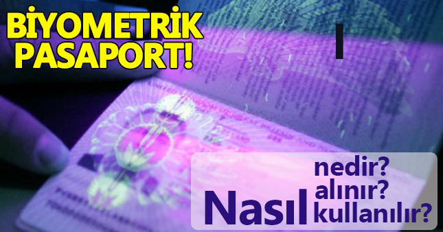 Biyometrik pasaport nedir, nerede kullanılır, özellikleri nelerdir?