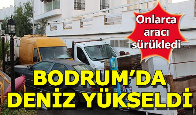 Bodrum'da deniz yükseldi, onlarca aracı sürükledi