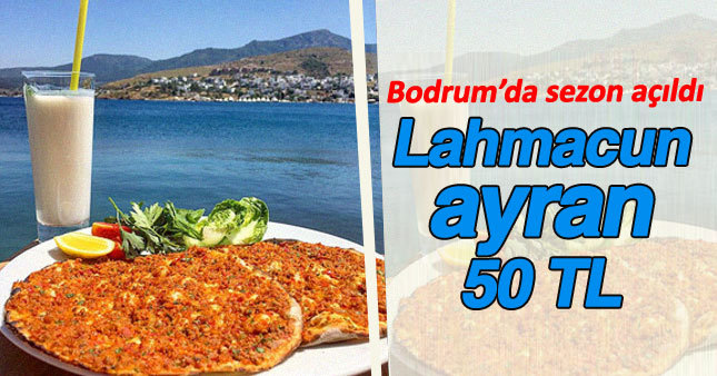 Bodrum'da lüks lahmacun sezonu açıldı