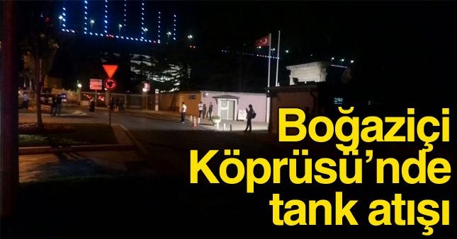 Boğaz Köprüsü'nde tank atışı yapıldı