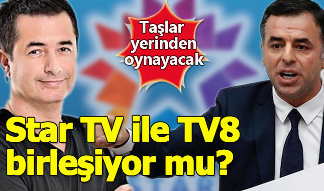 Bomba iddia! Star TV ve TV8 birleşiyor