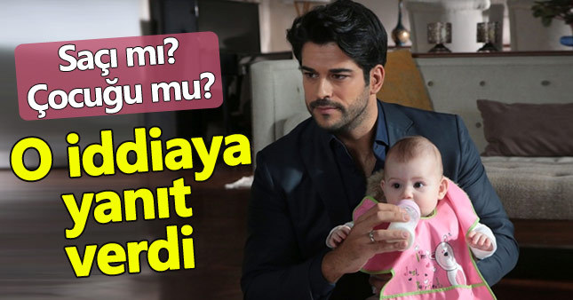 Burak Özçivit'ten 'saç' ve 'çocuk' haberlerine cevap