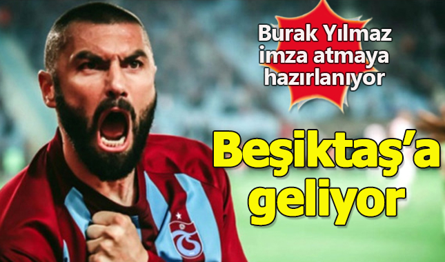 Burak Yılmaz, Beşiktaş'a geliyor