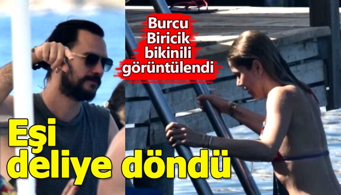 Burcu Biricik bikinili görüntülenince eşinin deliye dönmesi