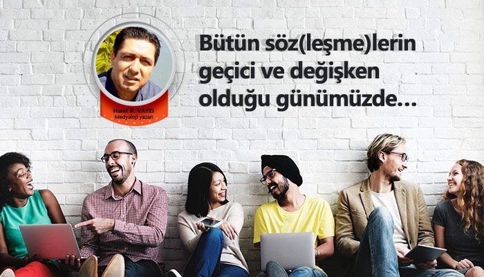 Bütün söz(leşme)lerin geçici ve değişken olduğu günümüzde…