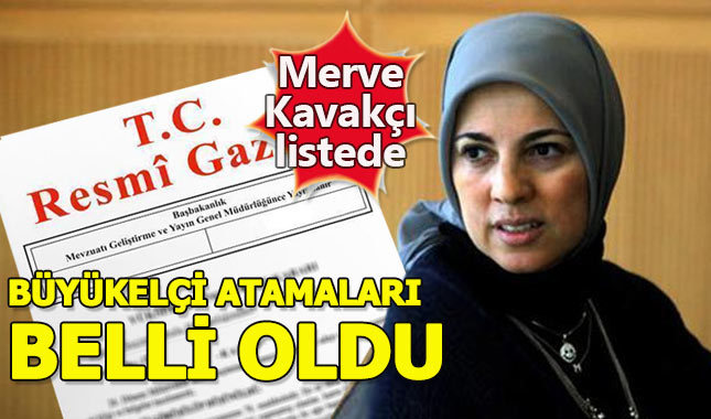 Büyükelçi atamaları belli oldu (Merve Kavakçı kimdir nereli kaç yaşında?)