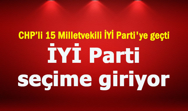 CHP 15 Milletvekili'nini İYİ Parti'ye geçtiğini duyurdu (Hangi vekiller istifa etti?)