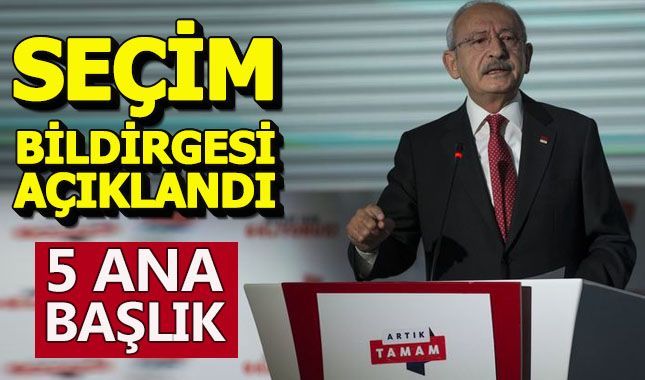 CHP Lideri Kemal Kılıçdaroğlu partisinin seçim beyannamesini açıkladı