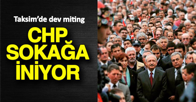 CHP darbe girişimi sonrası Taksim'de miting düzenleyecek