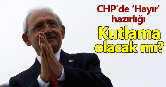 CHP'de 'Hayır' sonrası kutlama hazırlığı