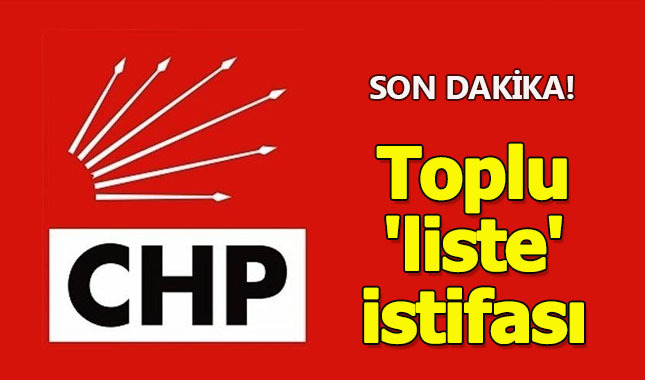 CHP'de toplu 'liste' istifası
