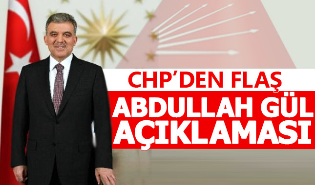 CHP'den Abdullah Gül açıklaması
