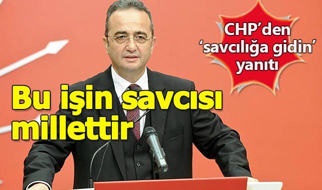 CHP'den Erdoğan'a savcılık yanıtı: Bu işin savcısı millettir