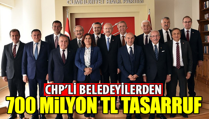 CHP'li belediyelerden tasarruf örneği tam 700 milyon TL