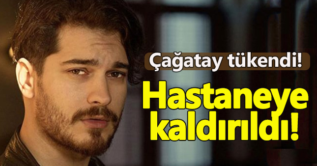 Çağatay Ulusoy da tükendi!