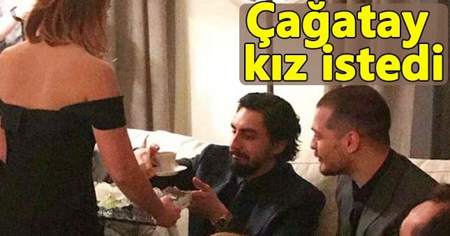 Çağatay Ulusoy kız istemeye gitti