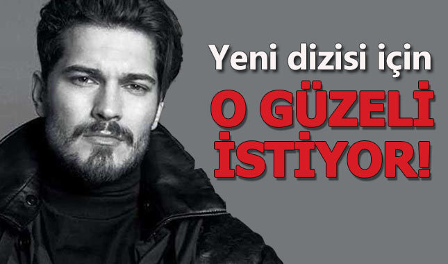 Çağatay Ulusoy, yeni dizisi için Türkiye güzelini istiyor