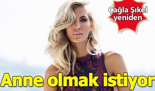 Çağla Şıkel yeniden bebek sahibi olmak istiyor!