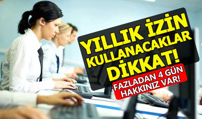 Çalışanların bilmediği yıllık izinde ekstra 4 gün!