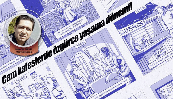 Cam kafeslerde özgürce yaşama dönemi!