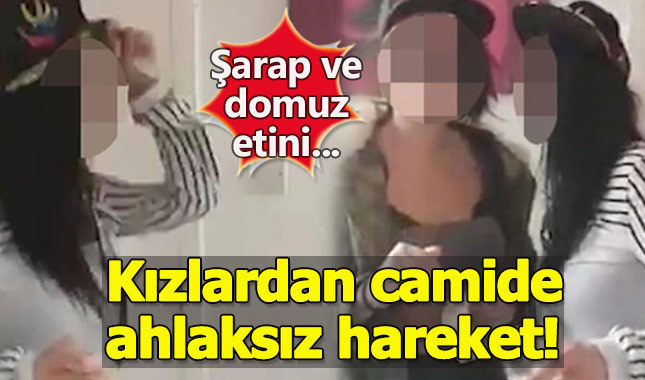 Camiye şarap döküp domuz eti atan kızlara tepki!