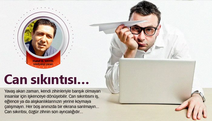 Can sıkıntısı…