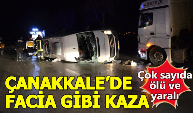 Çanakkale'de minibüs ve TIR çarpıştı: Çok sayıda ölü ve yaralı