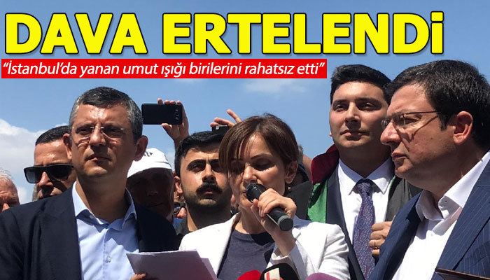 Canan Kaftancıoğlu'nun yargılandığı dava ertelendi