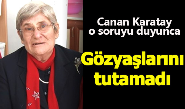 Canan Karatay'ı ağlatan soru!