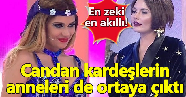 Candan kardeşlerin anneleri de göründü!