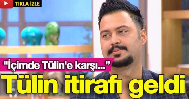 Caner'den Tülin itirafı geldi