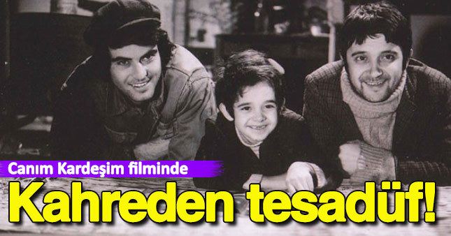 Canım Kardeşim filmindeki kahreden tesadüf!