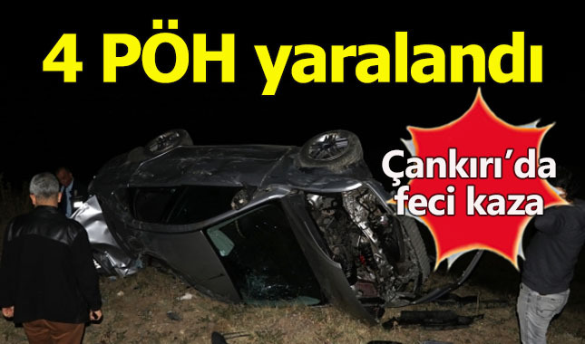 Çankırı'da gerçekleşen kazada 4 PÖH yaralandı