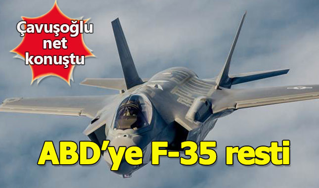 Çavuşoğlu'ndan ABD'ye F-35 resti