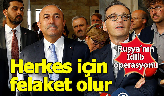 Çavuşoğlu'ndan İdlib açıklaması: Felaket olur