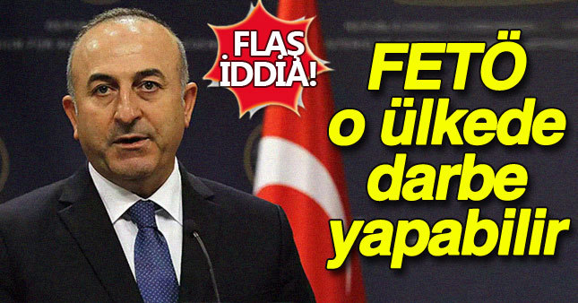 Çavuşoğlu'ndan flaş FETÖ iddiası