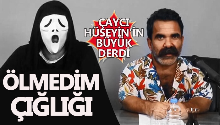 Çaycı Hüseyin'in 'ölmedim' çığlığı