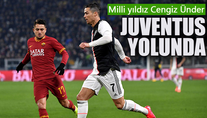Cengiz Ünder Juventus yolunda