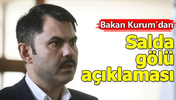 Çevre ve Şehircilik Bakanı'ndan Salda gölü açıklaması