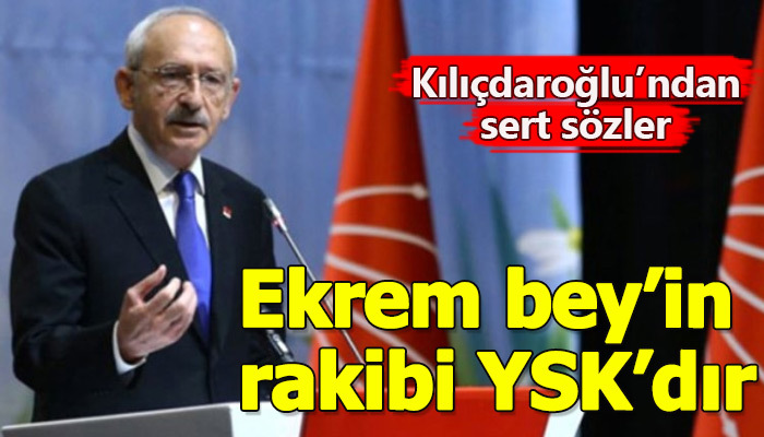 Chp Genel Başkanı Kemal Kılıçdaroğlu YSK'yı eleştirdi