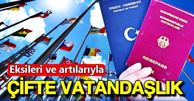 Çifte vatandaşlık kolaylık sağlıyor