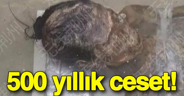 Çin’de 500 yıllık ceset bulundu!