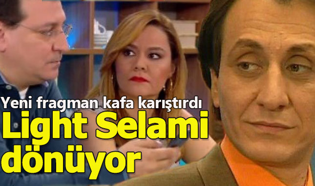 Çocuklar Duymasın'da Light Selami sinyali