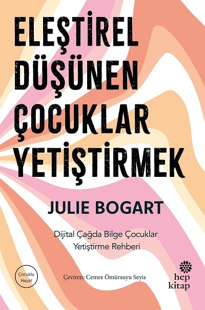Çocuklu Hayat Serisi'nin Yeni Kitabı: Eleştirel Düşünen Çocuklar Yetiştirmek