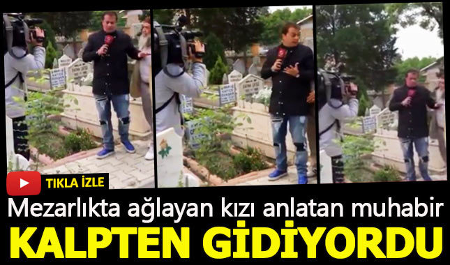 Mezarlıkta ağlayan kızı anlatan muhabir kalpten gidiyordu